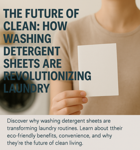The Future of Clean: Why Washing Detergent Sheets Are Changing Laundry Forever